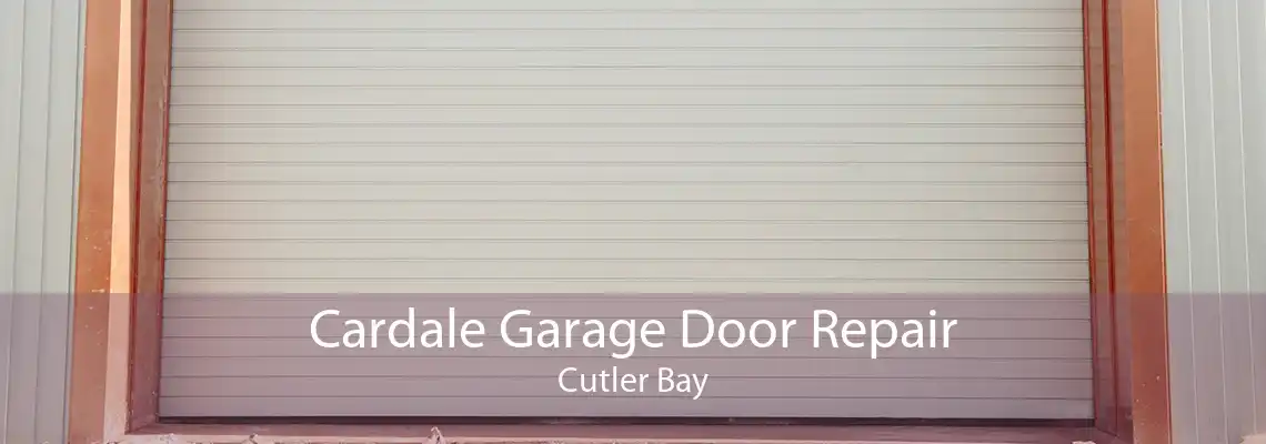 Cardale Garage Door Repair Cutler Bay