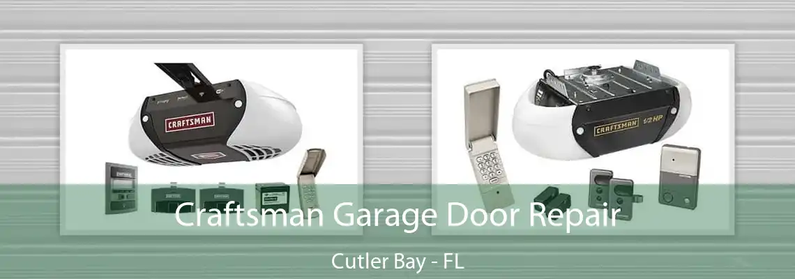 Craftsman Garage Door Repair Cutler Bay - FL