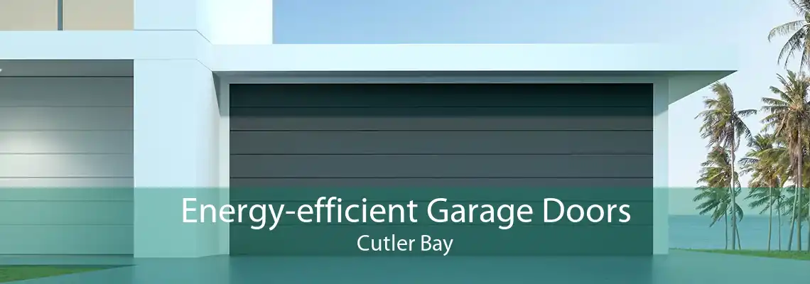 Energy-efficient Garage Doors Cutler Bay