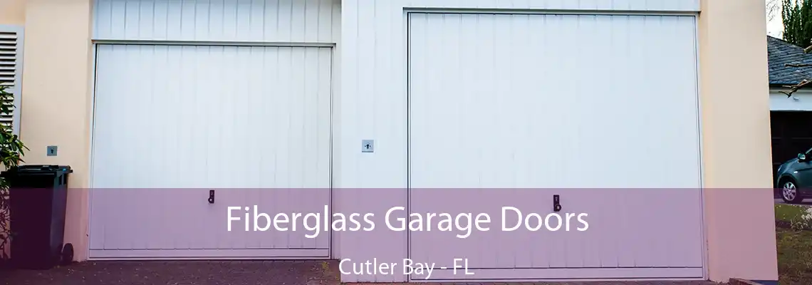 Fiberglass Garage Doors Cutler Bay - FL