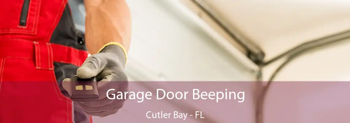 Garage Door Beeping Cutler Bay - FL