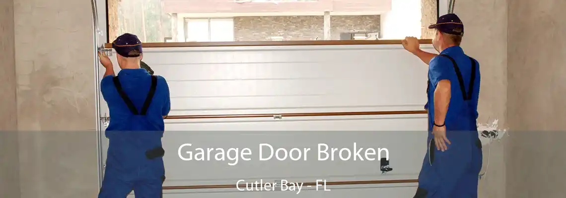 Garage Door Broken Cutler Bay - FL