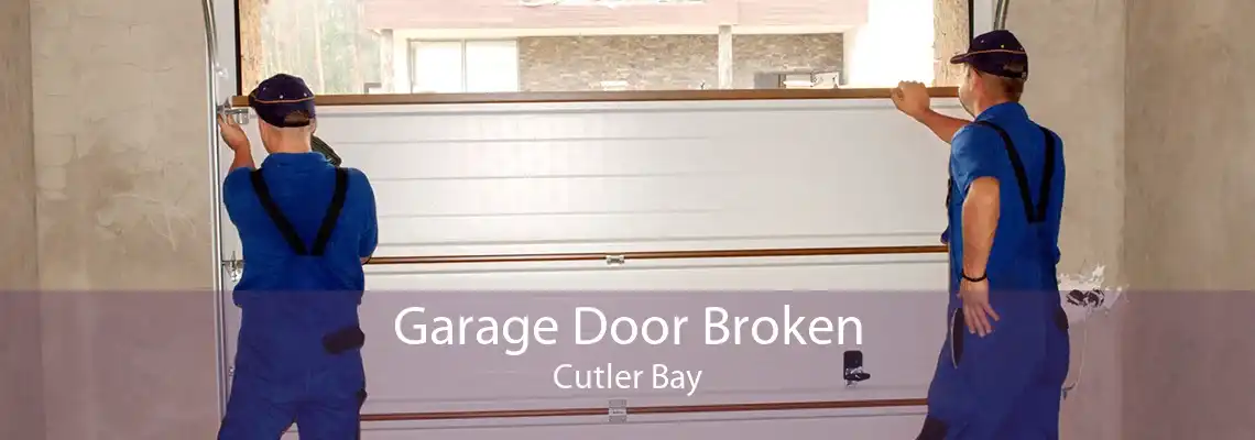 Garage Door Broken Cutler Bay