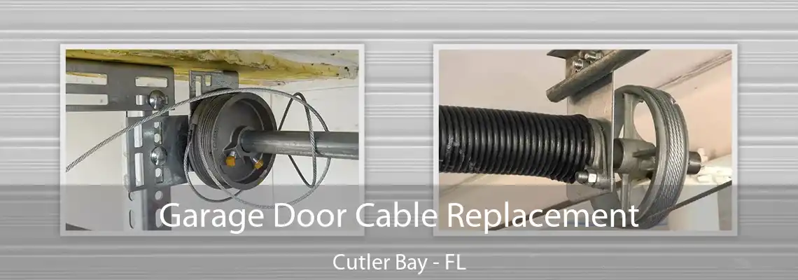 Garage Door Cable Replacement Cutler Bay - FL