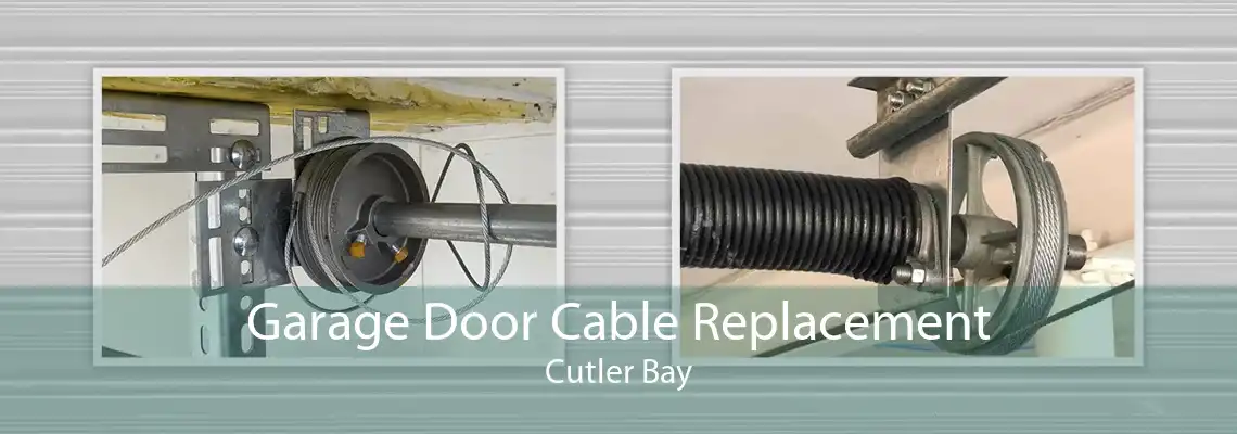Garage Door Cable Replacement Cutler Bay