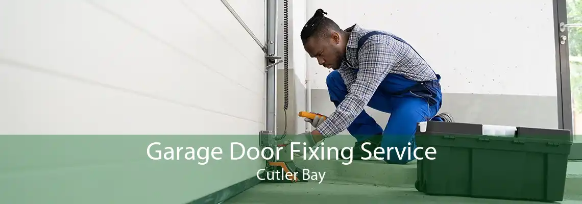 Garage Door Fixing Service Cutler Bay