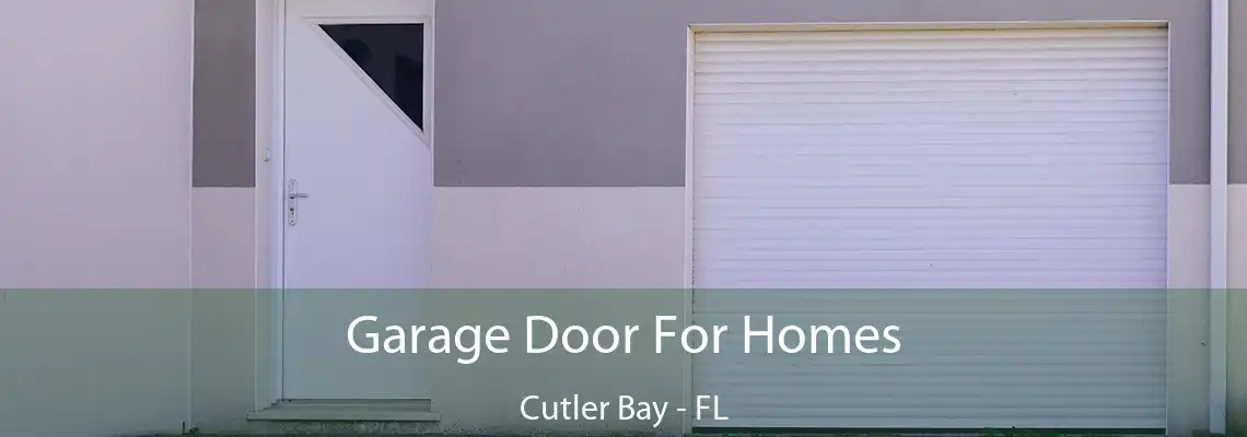 Garage Door For Homes Cutler Bay - FL