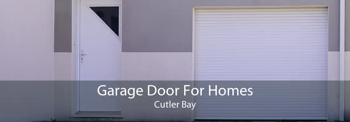 Garage Door For Homes Cutler Bay