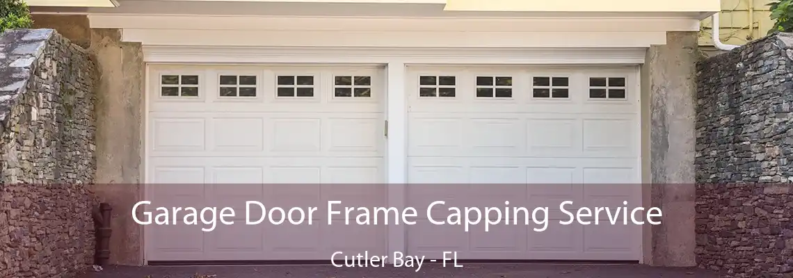 Garage Door Frame Capping Service Cutler Bay - FL
