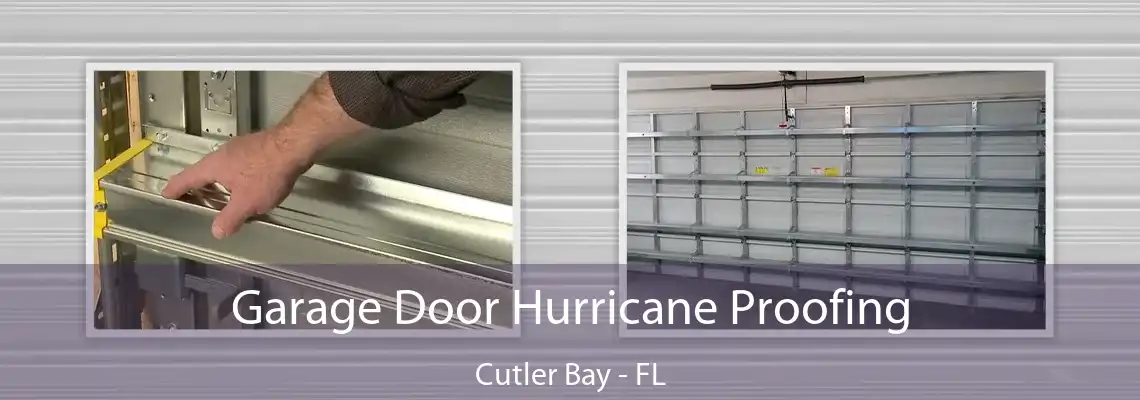 Garage Door Hurricane Proofing Cutler Bay - FL