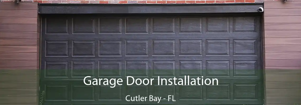 Garage Door Installation Cutler Bay - FL