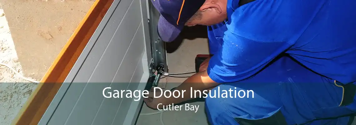 Garage Door Insulation Cutler Bay