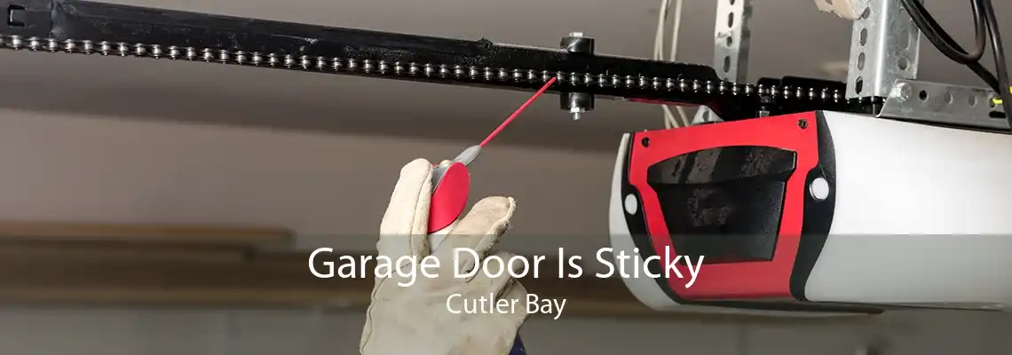 Garage Door Is Sticky Cutler Bay