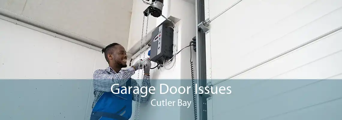 Garage Door Issues Cutler Bay