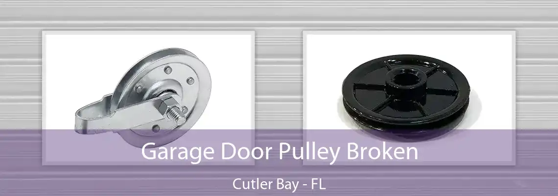 Garage Door Pulley Broken Cutler Bay - FL