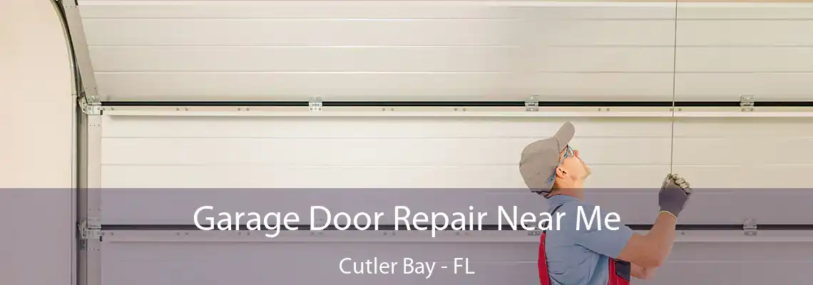 Garage Door Repair Near Me Cutler Bay - FL
