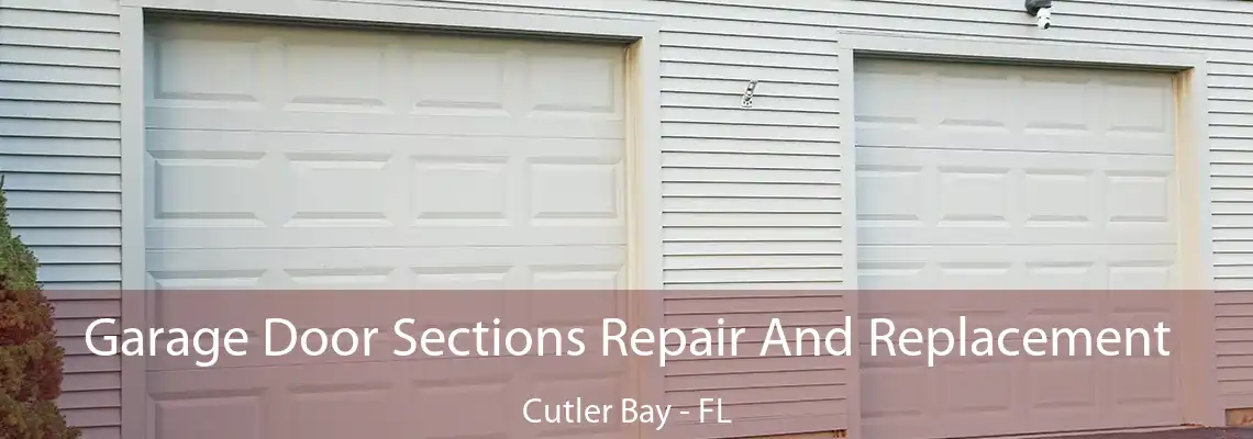 Garage Door Sections Repair And Replacement Cutler Bay - FL