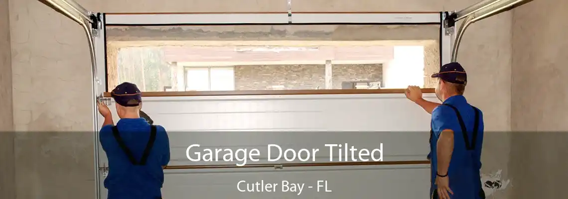 Garage Door Tilted Cutler Bay - FL