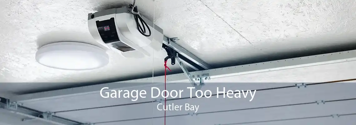 Garage Door Too Heavy Cutler Bay