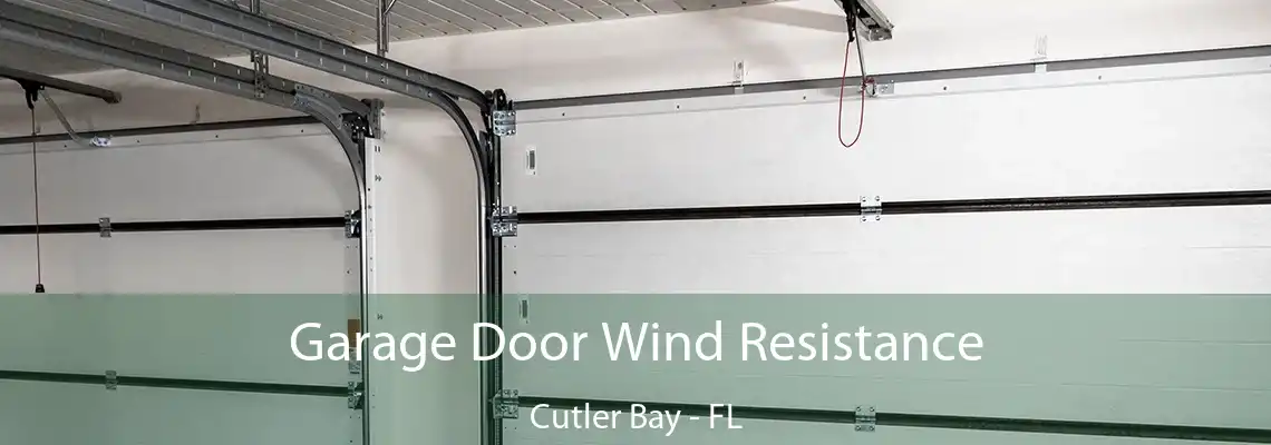 Garage Door Wind Resistance Cutler Bay - FL