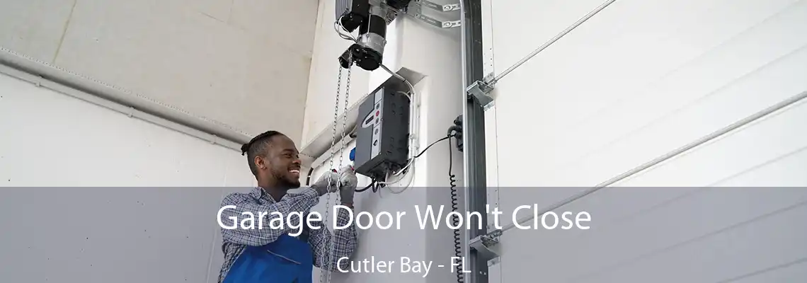 Garage Door Won't Close Cutler Bay - FL