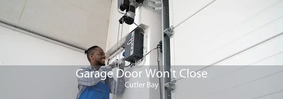 Garage Door Won't Close Cutler Bay