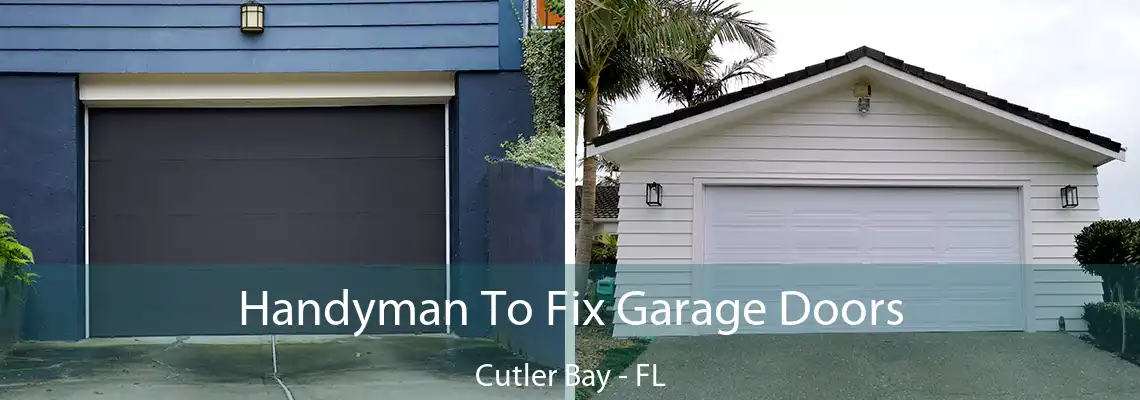  Handyman To Fix Garage Doors Cutler Bay - FL