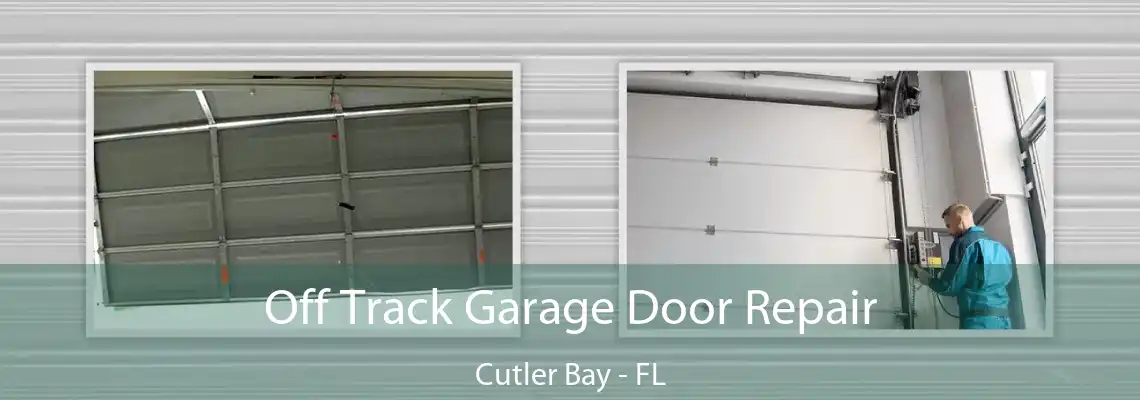 Off Track Garage Door Repair Cutler Bay - FL