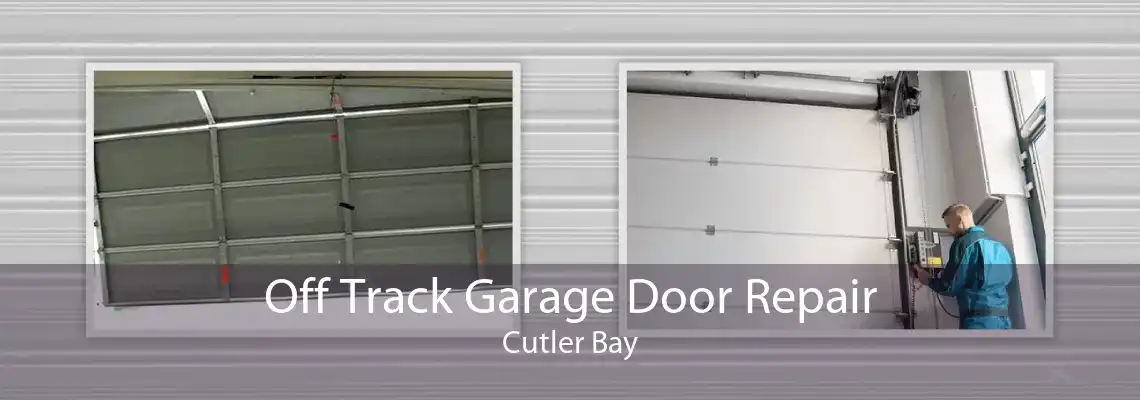 Off Track Garage Door Repair Cutler Bay